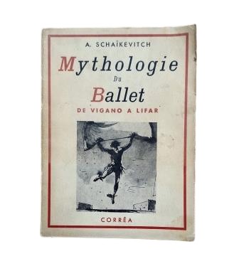 Schaikevitch, A.- MYTHOLOGIE DU BALLET DE VIGANÒ À LIFAR
