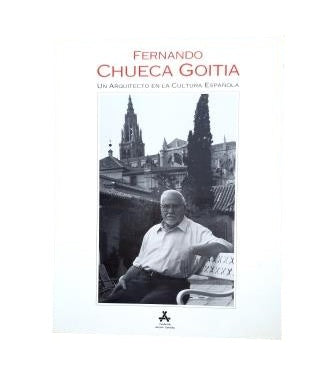 FERNANDO CHUECA GOITIA. AN ARCHITECT IN SPANISH CULTURE