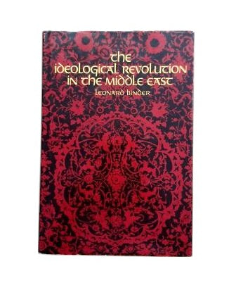 Binder, Leonard.- THE IDEOLOGICAL REVOLUTION IN THE MIDDLE EAST