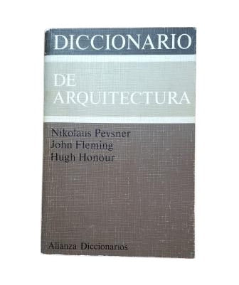 Pevsner, Nokolaus & Fleming, John & Hinour, Hugh.- DICCIONARIO DE ARQUITECTURA