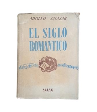 Salazar, Adolfo. — LE SIÈCLE ROMANTIQUE. ESSAIS SUR LE ROMANTISME ET LES COMPOSITEURS DE LA PÉRIODE ROMANTIQUE