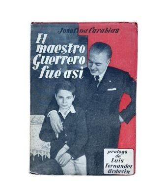 Carabias, Josefina.- EL MAESTRO GUERRERO FUE ASÍ