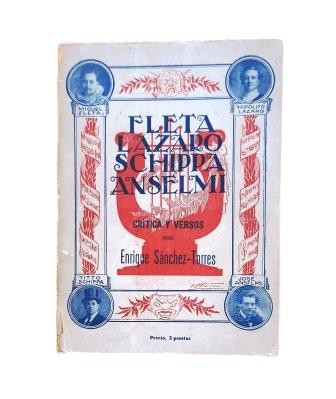 Sánchez Torres, Enrique.- FLETA, LÁZARO, SCHIPPA, ANSELMI. CRÍTICA Y VERSOS CON OPINIONES IMPORTANTES