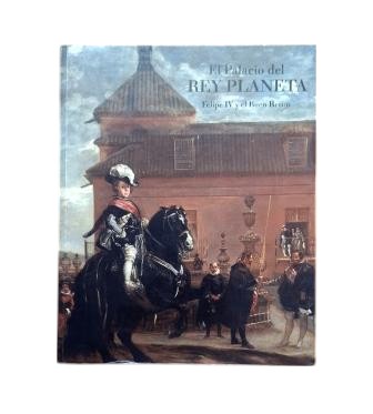 Úbeda de los Cobos, Andrés.- LE PALAIS DU ROI DE LA PLANÈTE. PHILIPPE IV ET LE BUEN RETIRO