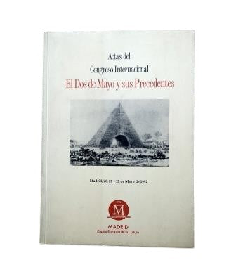 Enciso Recio, Luis Miguel (ed.).- PROCEEDINGS OF THE INTERNATIONAL CONGRESS ON MAY 2ND AND ITS PRECEDENTS