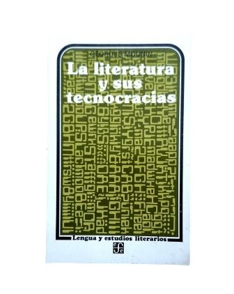 Mounin, Georges.- LA LITERATURA Y SUS TECNOCRACIAS
