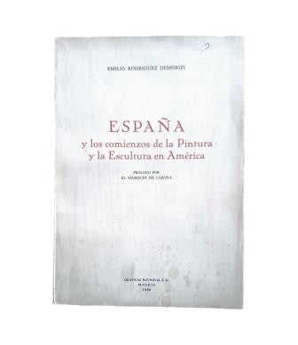 Rodríguez Demorizi, Emilio.- SPAIN AND THE BEGINNINGS OF PAINTING AND SCULPTURE IN AMERICA