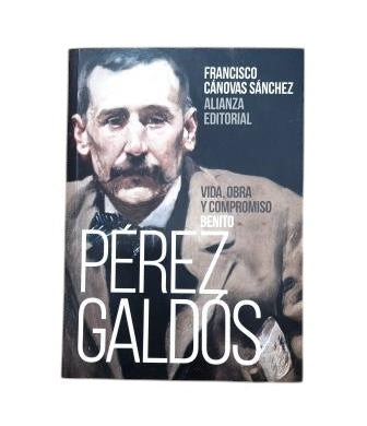 Cánovas Sánchez, Francisco.- BENITO PÉREZ GALDÓS. VIE, TRAVAIL ET ENGAGEMENT.