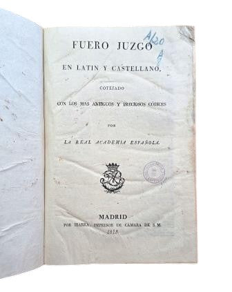 FUERO JUZGO EN LATÍN Y CASTELLANO COTEJADO CON LOS MAS ANTIGUOS Y PRECIOSOS CÓDICES