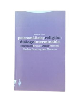 Domínguez Morano, Carlos.- PSYCHANALYSE ET RELIGION: UN DIALOGUE SANS FIN. SIGMUND FREUD ET OSKAR PFISTER
