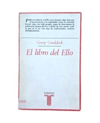 Groddeck, Georg.- EL LIBRO DEL ELLO. CARTAS PSICOANALÍTICAS A UNA AMIGA