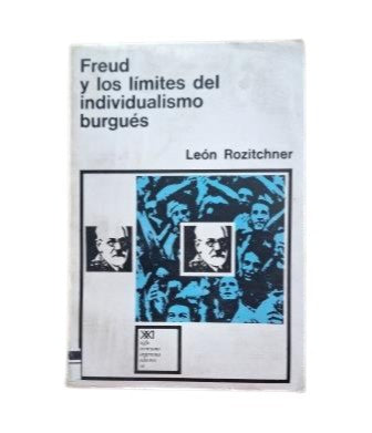 Rozitchner, León.- FREUD ET LES LIMITES DE L'INDIVIDUALISME BOURGEOIS