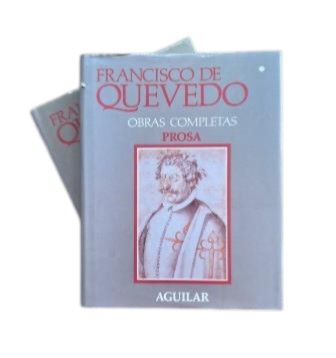 Quevedo y Villegas, Francisco de.- ŒUVRES COMPLÈTES (I - II) ŒUVRES EN PROSE