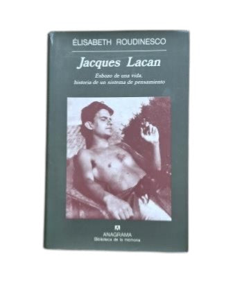 Roudinesco, Élisabeth.- JACQUES LACAN. SKETCH OF A LIFE, HISTORY OF A SYSTEM OF THOUGHT