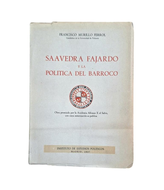 Murillo Ferrol, Francisco.- SAAVEDRA FAJARDO Y LA POLÍTICA DEL BARROCO