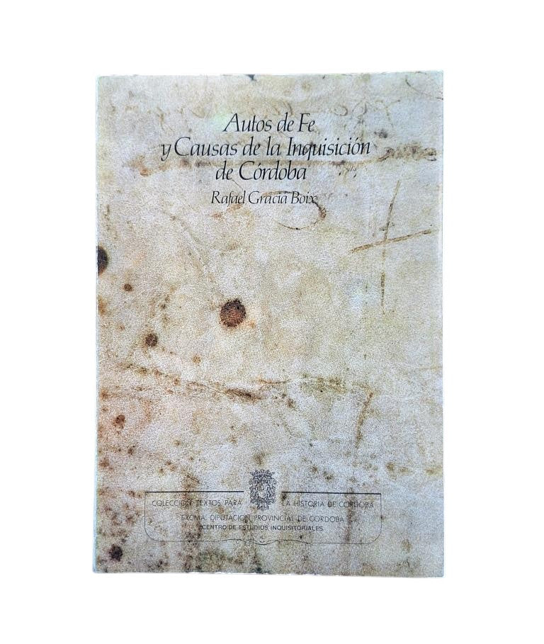 Gracia Boix, Rafael.- AUTOS DE FE Y CAUSAS DE LA INQUISICIÓN DE CÓRDOBA