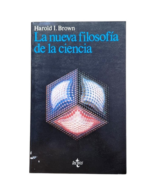 Brown, Harold I.- LA NUEVA FILOSOFÍA DE LA CIENCIA