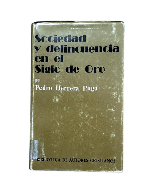 Herrera Puga, Pedro.- SOCIEDAD Y DELINCUENCIA EN EL SIGLO DE ORO