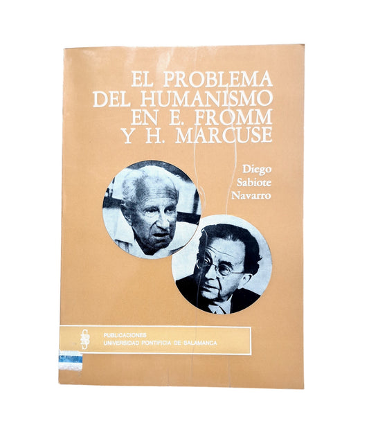 Sabiote Navarro, Diego.- EL PROBLEMA DEL HUMANISMO EN E. FROMM Y H. MARCUSE (UNA CONFRONTACIÓN)