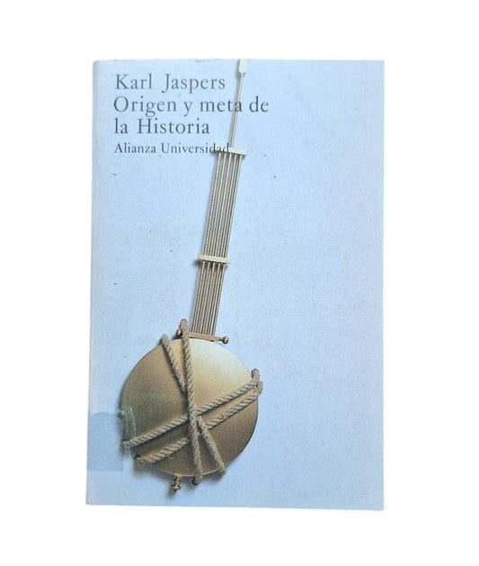 Jaspers, Karl.- ORIGEN Y META DE LA HISTORIA