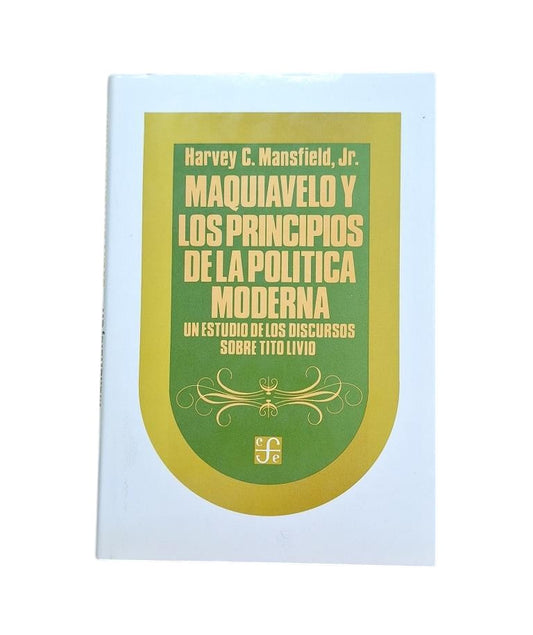 Mansfield, Harvey C. - Machiavelli and the Principles of Modern Politics
