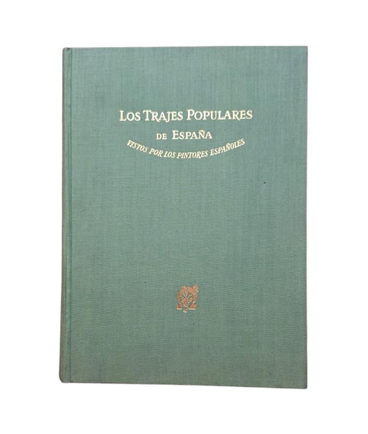 Aguilera, Emiliano M.- LOS TRAJES POPULARES DE ESPAÑA VISTOS POR LOS PINTORES ESPAÑOLES