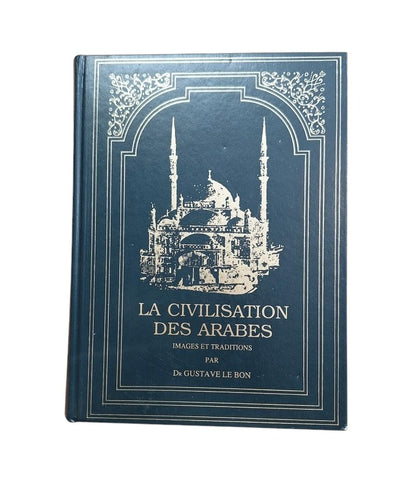 Le Bon, Gustave.- LA CIVILISATION DES ARABES