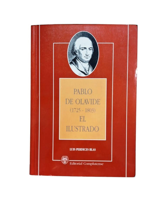 Perdices Blas, Luis.- PABLO DE OLAVIDE (1725-1803) THE ENLIGHTENED
