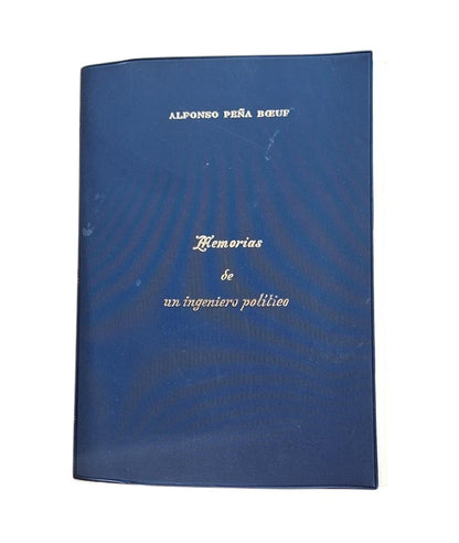 Peña Boeuf, Alfonso.- MEMOIRS OF A POLITICAL ENGINEER