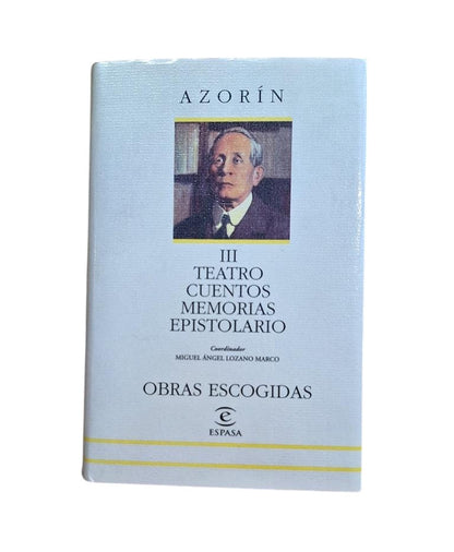 Azorín - SELECTED WORKS (III) THEATRE. SHORT STORIES. MEMOIRS. LETTERS