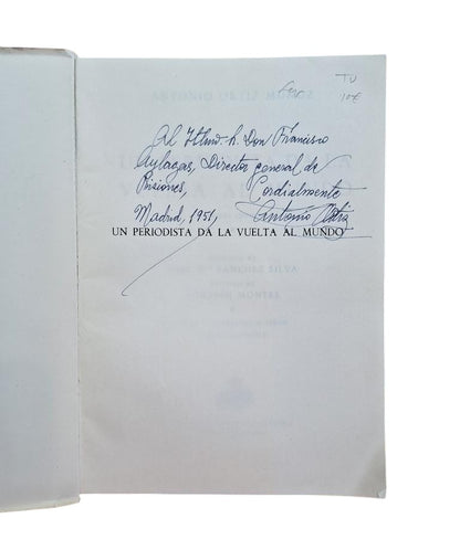 Ortiz Muñoz, Antonio.- A JOURNALIST TRAVELS AROUND THE WORLD (SIGNED)