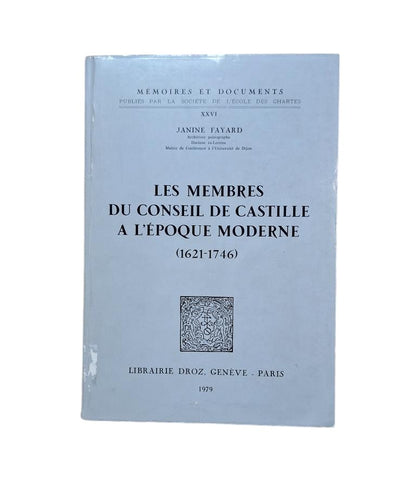 Fayard, Janine.- LES MEMBRES DU CONSEIL DE CASTILLE À L'ÉPOQUE MODERNE (1621-1746)