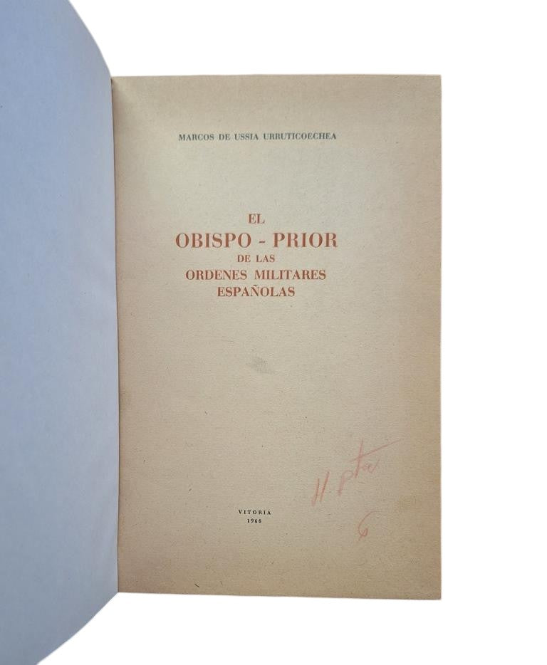 Ussía Urruticoechea, Marcos de.- EL OBISPO-PRIOR DE LAS ÓRDENES MILITARES