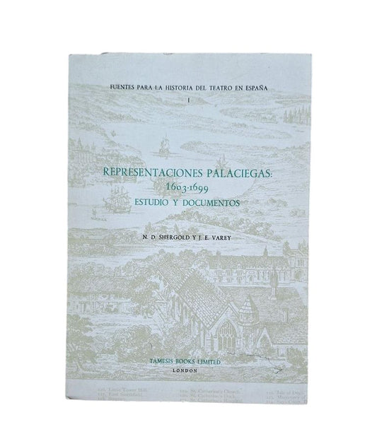 Shergold, ND &amp; JE Varey.- PALACE REPRESENTATIONS: 1603 - 1699. STUDY AND DOCUMENTS