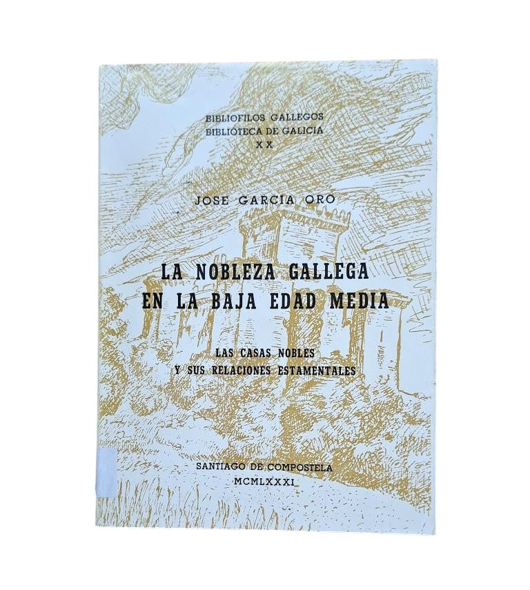 García Oro, José.- LA NOBLEZA GALLEGA EN LA BAJA EDAD MEDIA