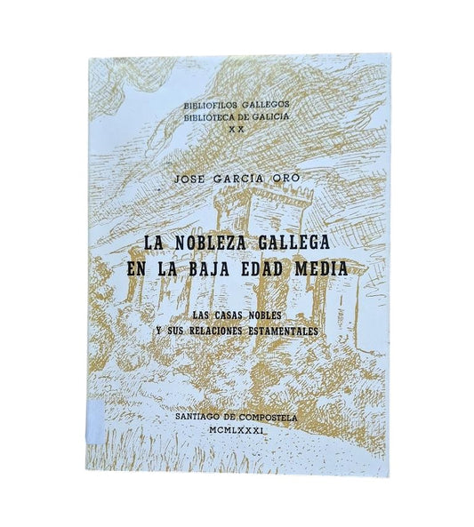 García Oro, José.- LA NOBLEZA GALLEGA EN LA BAJA EDAD MEDIA