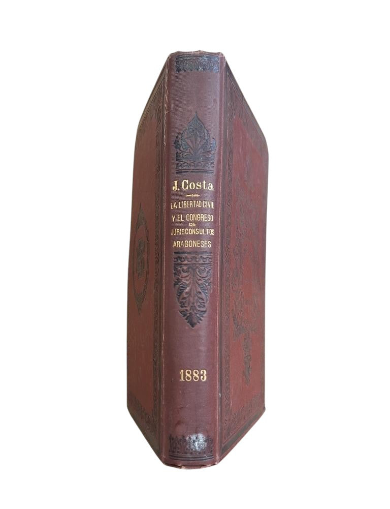 Costa, Joaquín.- LA LIBERTAD CIVIL Y EL CONGRESO DE JURISCONSULTOS ARAGONESES