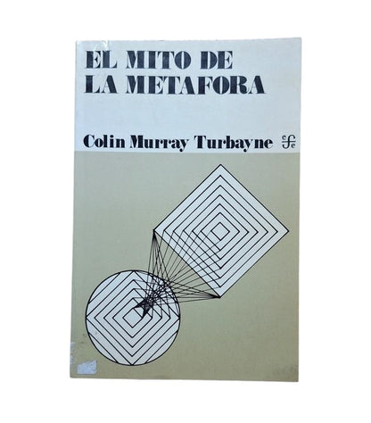 Murray Turbayne, Colin.- LE MYTHE DE LA MÉTAPHORE