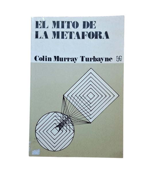 Murray Turbayne, Colin.- THE MYTH OF METAPHOR