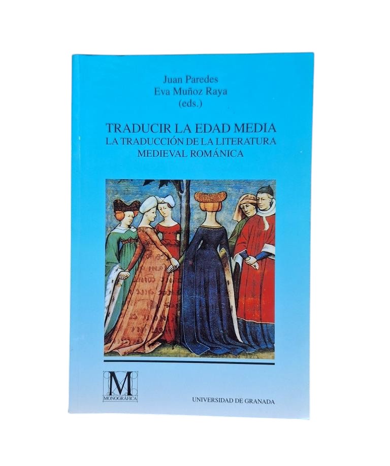 Paredes, Juan et Muñoz Raya, Eva (dir.). - TRADUIRE LE MOYEN ÂGE. LA TRADUCTION DES ROMANS ET DE LA LITTÉRATURE MÉDIÉVALE.