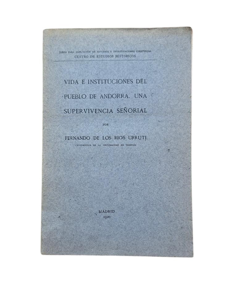 Ríos Urruti, Fernando de los.- LIFE AND INSTITUTIONS OF THE PEOPLE OF ANDORRA. A SEIGNIORIAL SURVIVAL