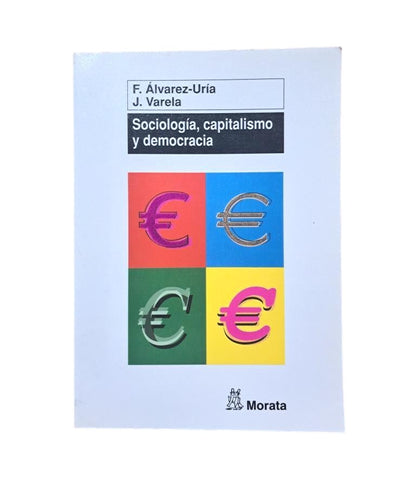 Álvarez-Uría, Fernando &amp; Varela, Julia.- SOCIOLOGY, CAPITALISM AND DEMOCRACY