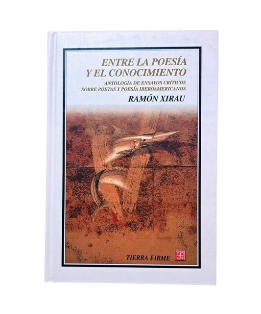 Xirau, Ramón.- BETWEEN POETRY AND KNOWLEDGE. AN ANTHOLOGY OF CRITICAL ESSAYS ON IBERO-AMERICAN POETS AND POETRY