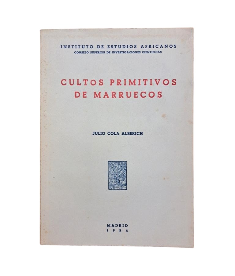 Cola Alberich, Julio.- PRIMITIVE CULTS OF MOROCCO