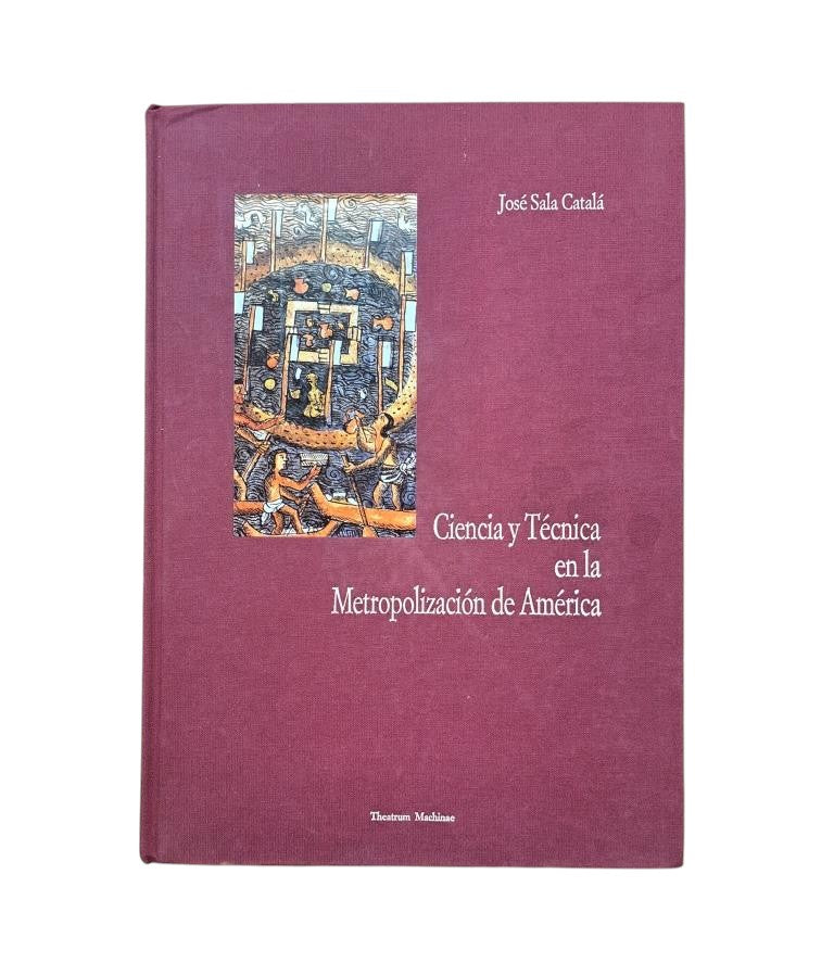 Sala Catalá, José.- SCIENCE AND TECHNOLOGY IN THE METROPOLIZATION OF AMERICA