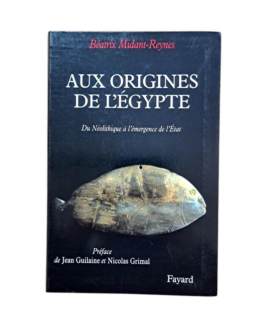 Midant-Reynes, Béatrix.- AUX ORIGINES DE L'ÉGYPTE. DU NÉOLITHIQUE À L'ÉMERGENCE DE L'ÉTAT