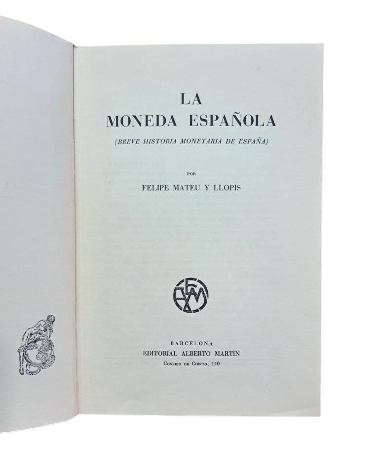 Mateu Llopis, Felipe.-  LA MONEDA ESPAÑOLA (BREVE HISTORIA MONETARIA DE ESPAÑA)