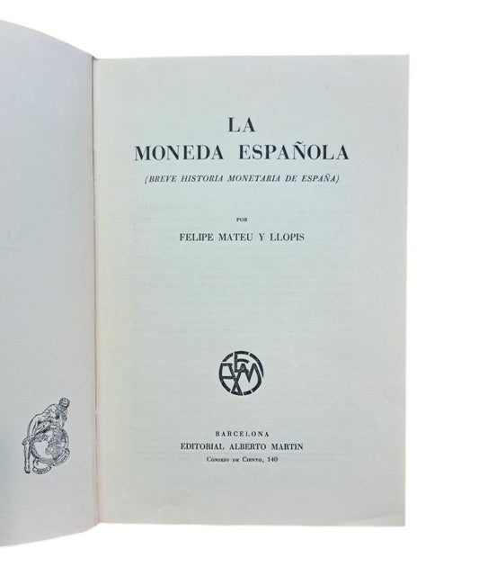 Mateu Llopis, Felipe.-  LA MONEDA ESPAÑOLA (BREVE HISTORIA MONETARIA DE ESPAÑA)