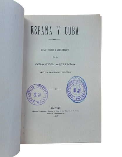 SPAIN AND CUBA. POLITICAL AND ADMINISTRATIVE STATE OF THE GREAT ANTILLE UNDER SPANISH DOMINATION
