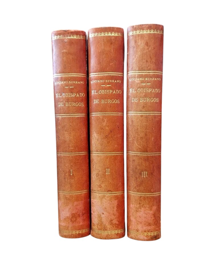 Serrano, Luciano.- EL OBISPADO DE BURGOS Y CASTILLA PRIMITIVA, DESDE EL SIGLO V AL XIII (I - II - III)